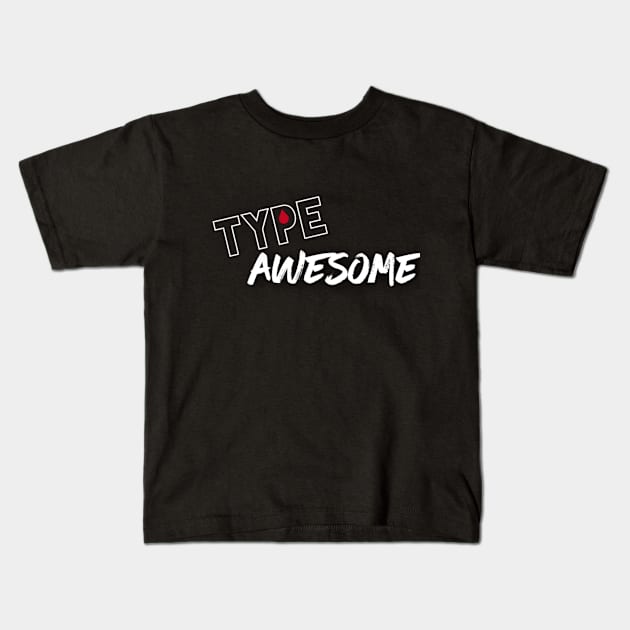 Diabetes - Type Awesome Kids T-Shirt by TheDiabeticJourney